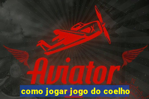 como jogar jogo do coelho