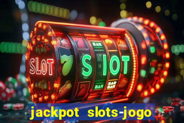 jackpot slots-jogo de cassino