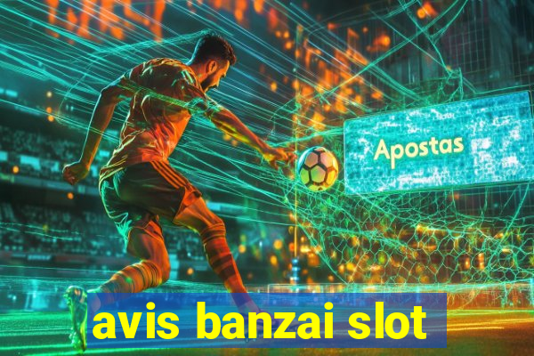 avis banzai slot