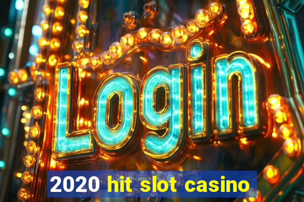 2020 hit slot casino