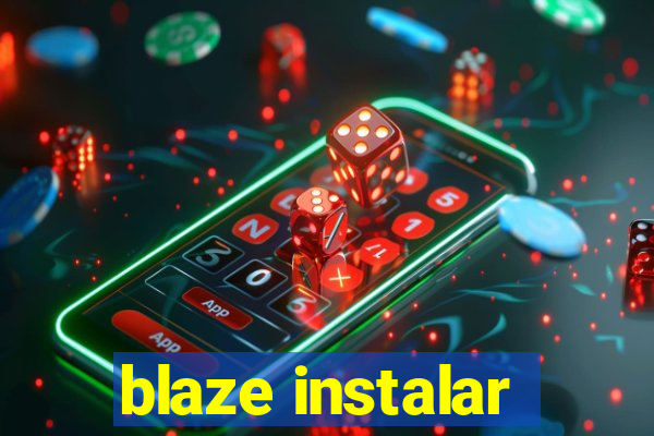 blaze instalar