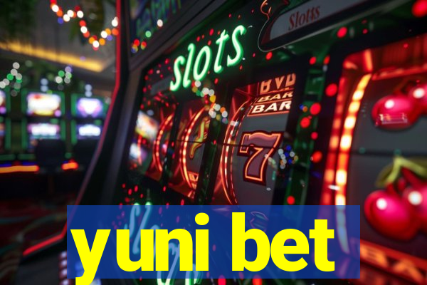 yuni bet