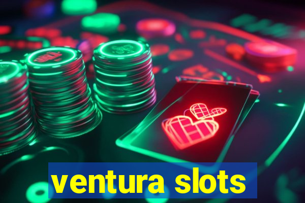 ventura slots