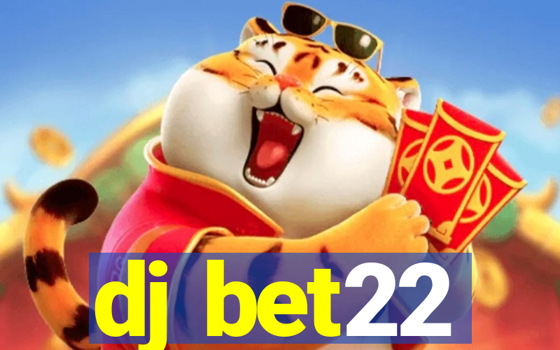 dj bet22