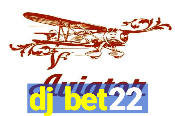 dj bet22