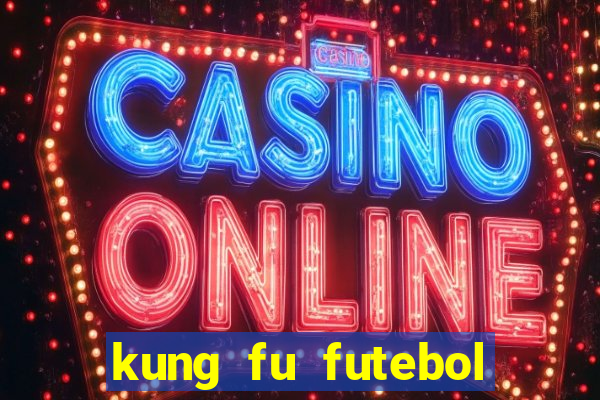 kung fu futebol clube onde assistir