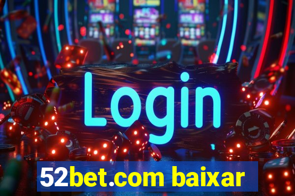 52bet.com baixar