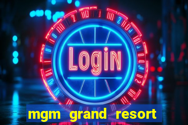 mgm grand resort and casino