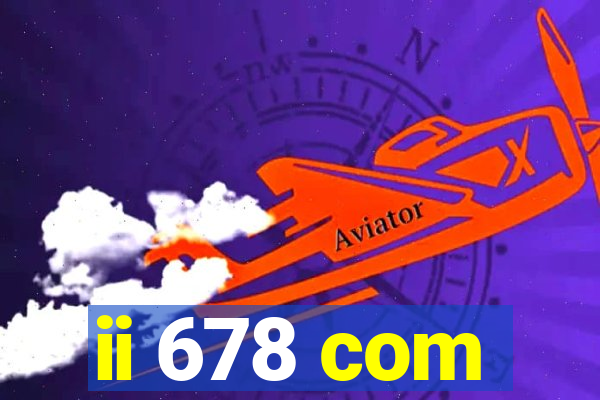 ii 678 com