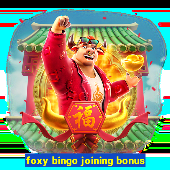 foxy bingo joining bonus