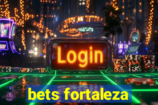 bets fortaleza