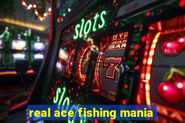 real ace fishing mania