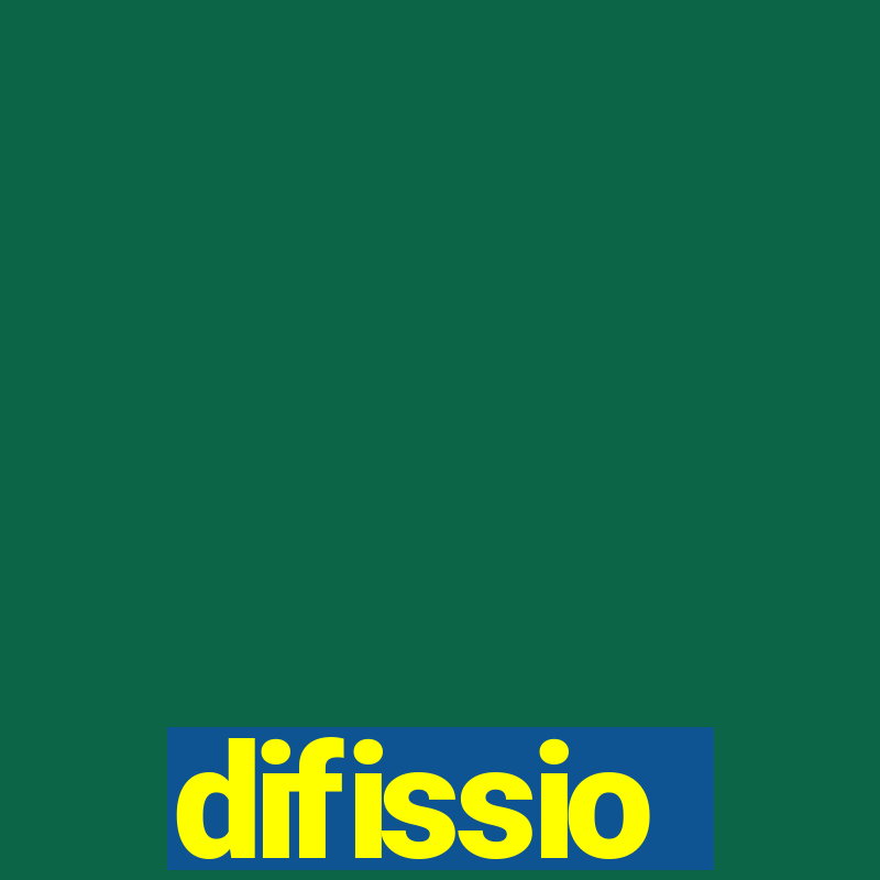 difissio