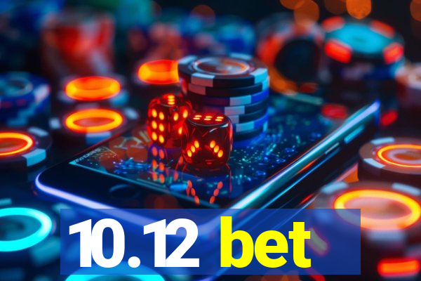 10.12 bet