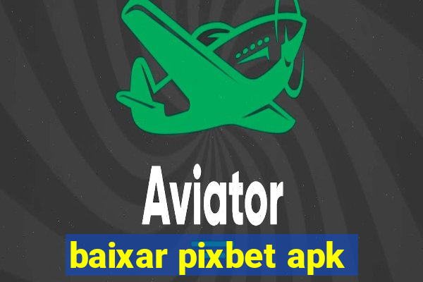 baixar pixbet apk