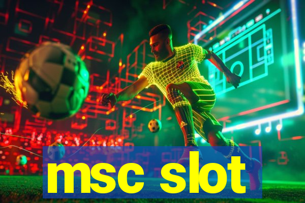 msc slot