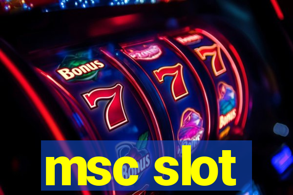 msc slot