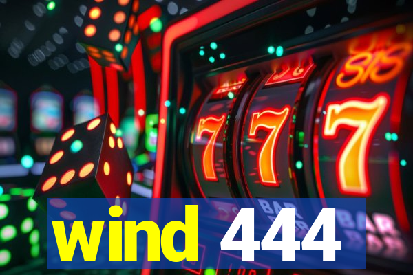 wind 444