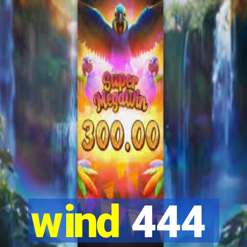 wind 444