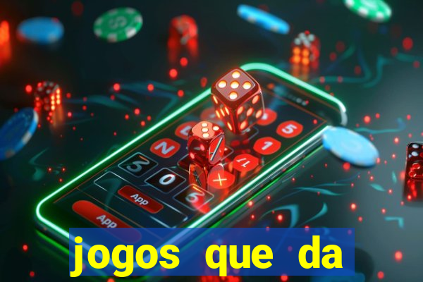 jogos que da dinheiro sem depositar nada