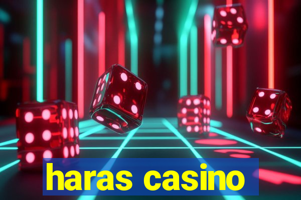 haras casino