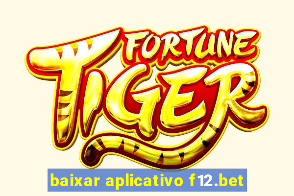 baixar aplicativo f12.bet