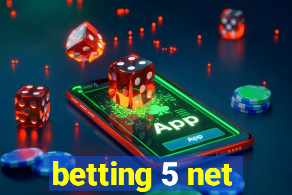 betting 5 net