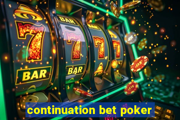 continuation bet poker