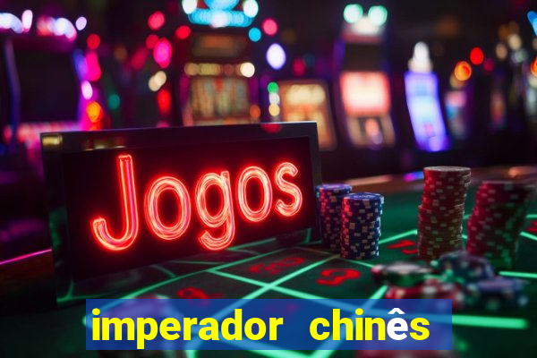 imperador chinês mais famoso