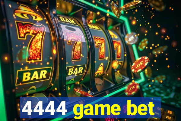 4444 game bet