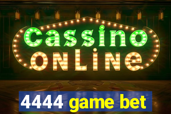 4444 game bet