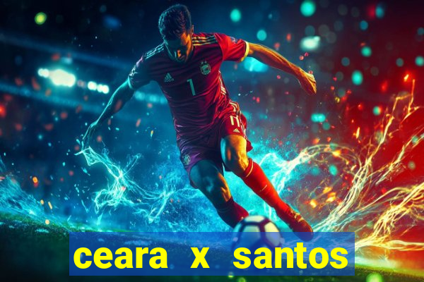 ceara x santos onde assistir