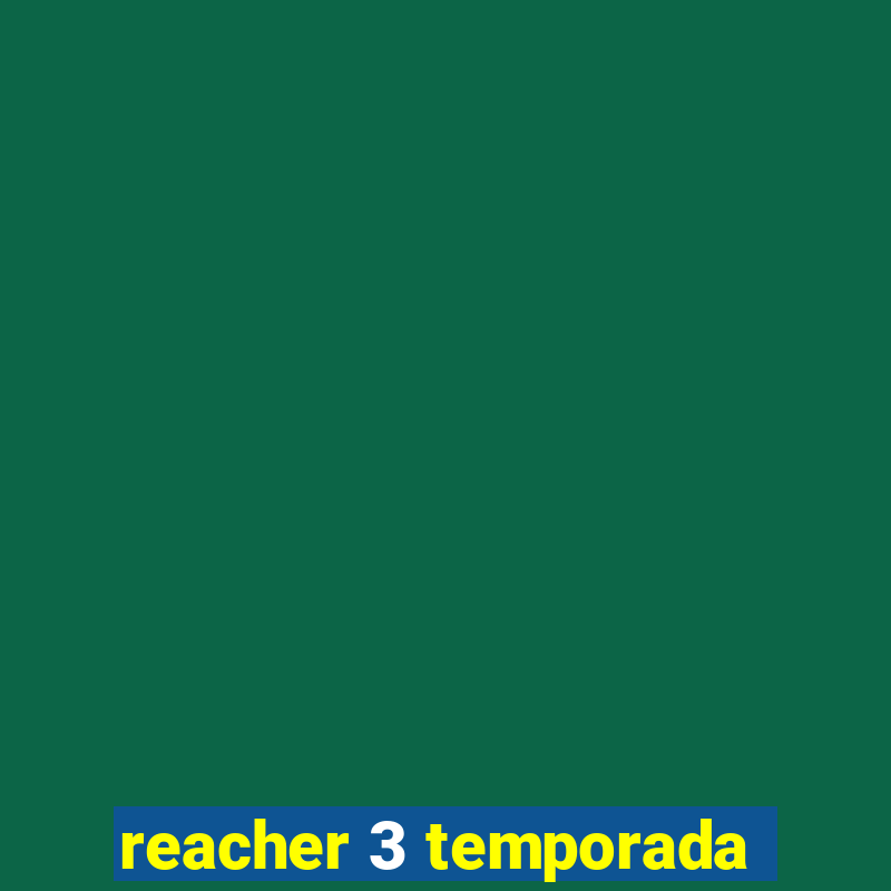 reacher 3 temporada