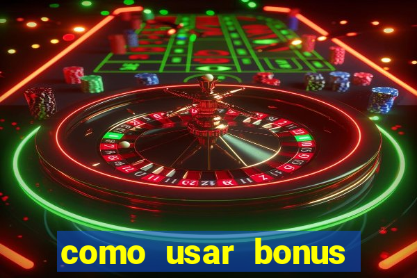 como usar bonus vai de bet