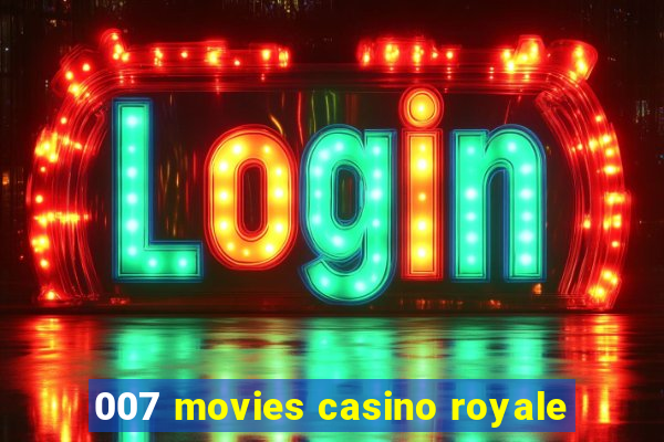 007 movies casino royale