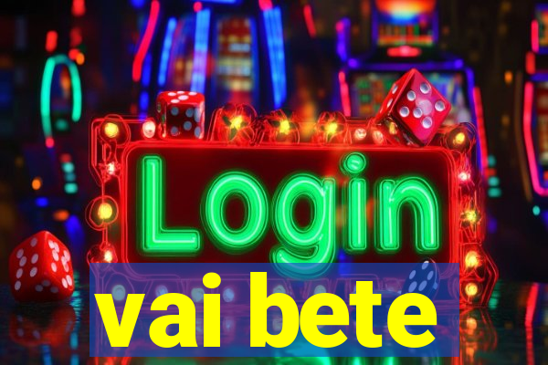 vai bete