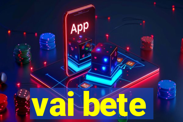 vai bete