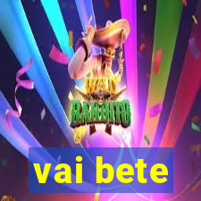 vai bete