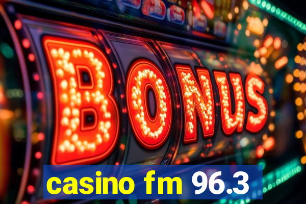 casino fm 96.3