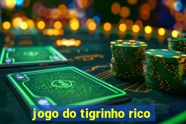 jogo do tigrinho rico