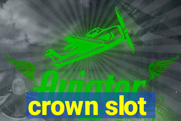 crown slot