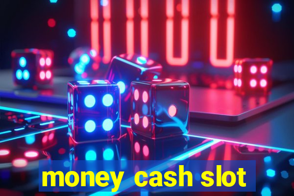 money cash slot