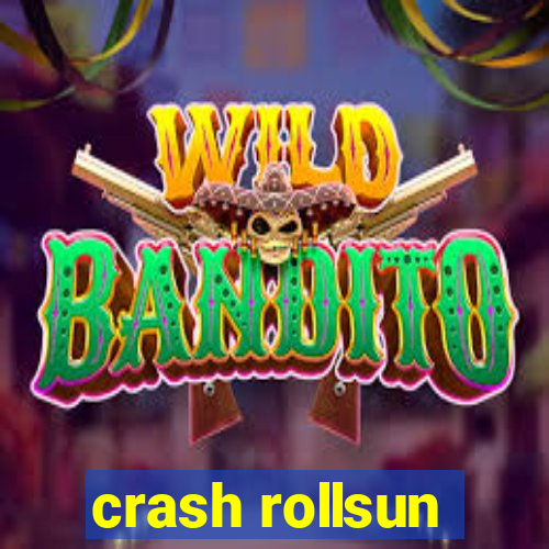 crash rollsun