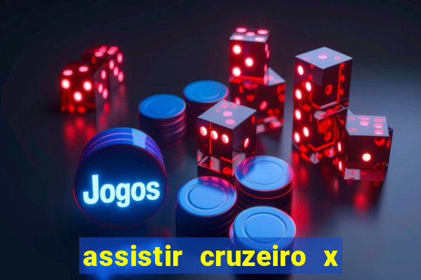 assistir cruzeiro x gremio ao vivo