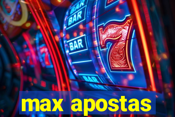 max apostas