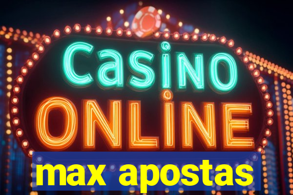 max apostas