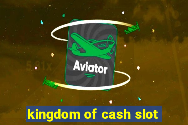 kingdom of cash slot