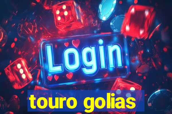 touro golias