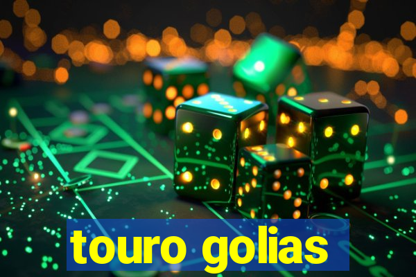 touro golias