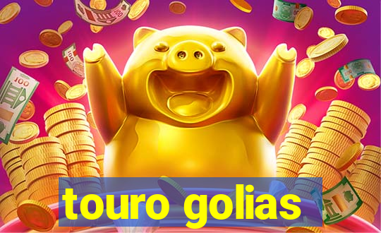 touro golias